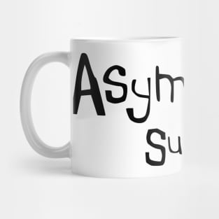 Asymmetry is my Superpower Mug